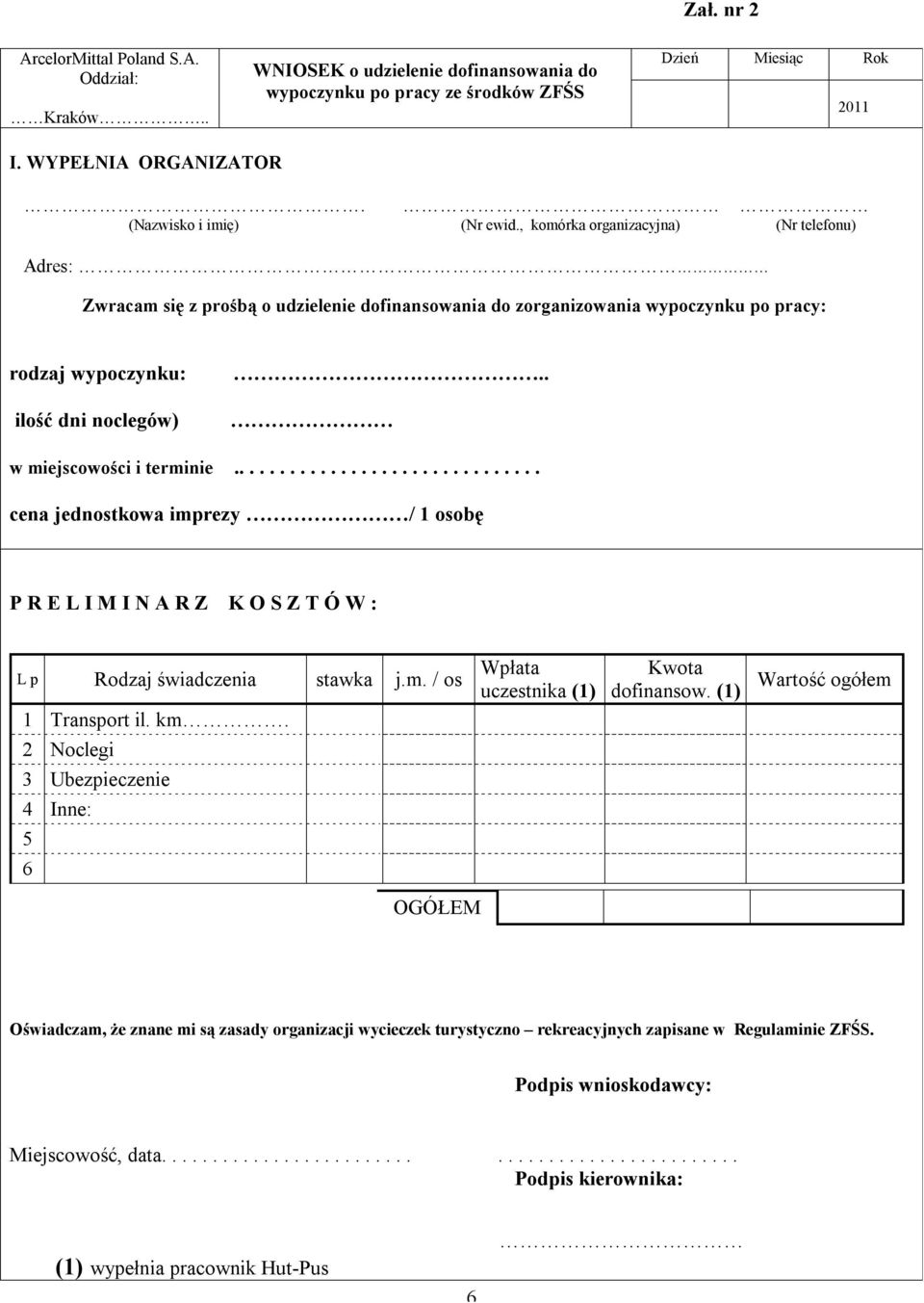 . w miejscowości i terminie............................... cena jednostkowa imprezy / 1 osobę P R E L I M I N A R Z K O S Z T Ó W : L p Rodzaj świadczenia stawka j.m. / os 1 Transport il. km.