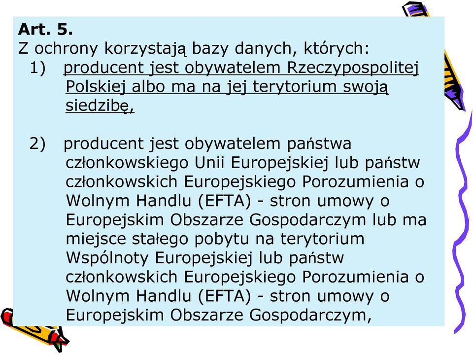 siedzibę, 2) producent jest obywatelem państwa członkowskiego Unii Europejskiej lub państw członkowskich Europejskiego Porozumienia o