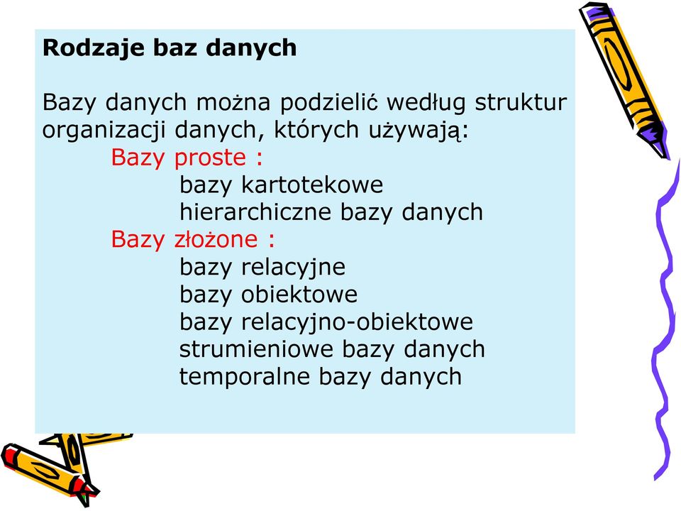 hierarchiczne bazy danych Bazy złożone : bazy relacyjne bazy