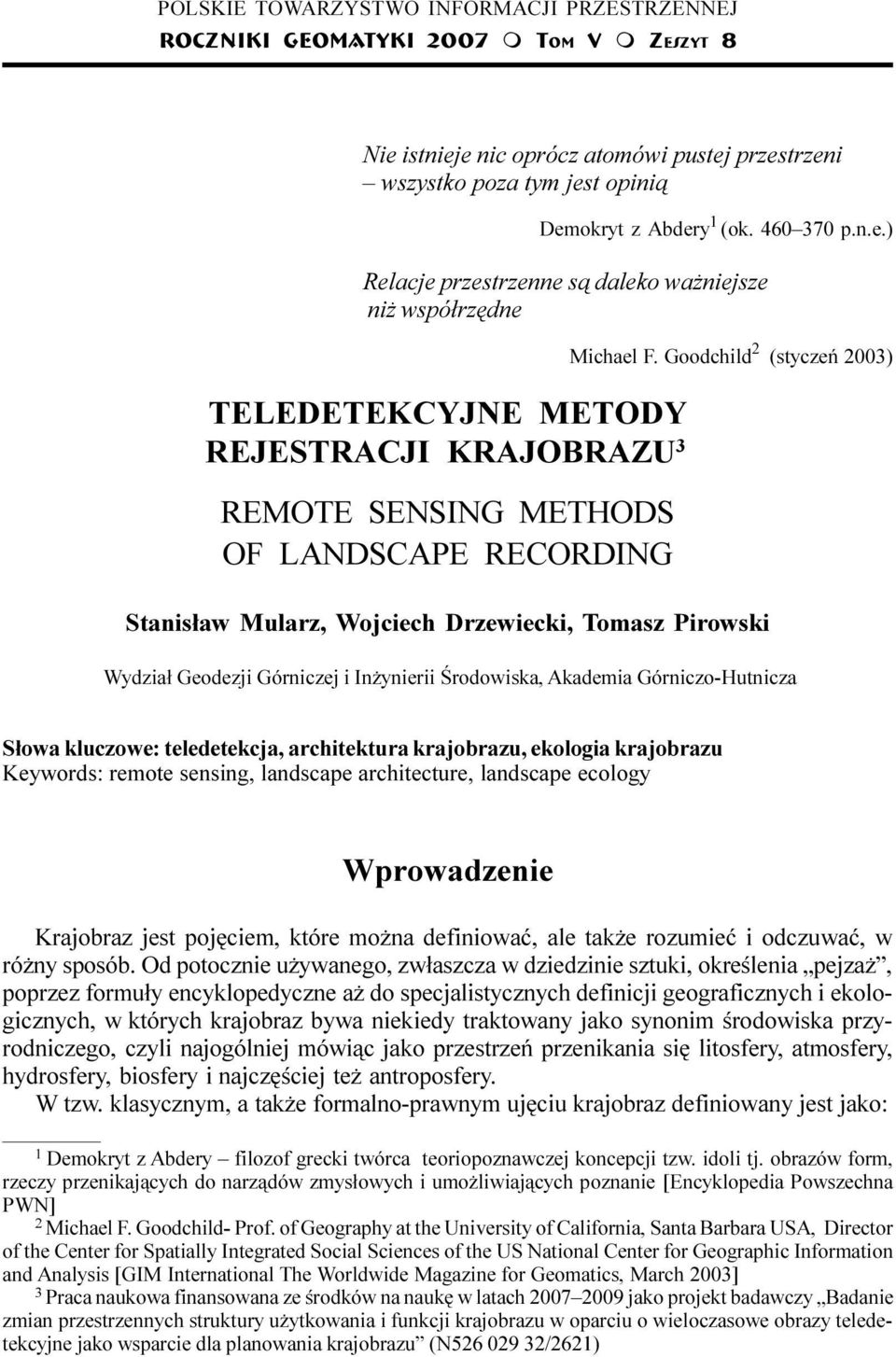 Goodchild 2 (styczeñ 2003) Stanis³aw Mularz, Wojciech Drzewiecki, Toasz Pirowski Wydzia³ Geodezji Górniczej i In ynierii Œrodowiska, Akadeia Górniczo-Hutnicza S³owa kluczowe: teledetekcja,