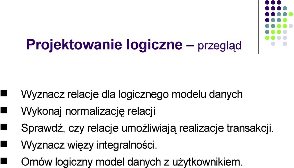 Sprawdź, czy relacje umożliwiają realizacje transakcji.