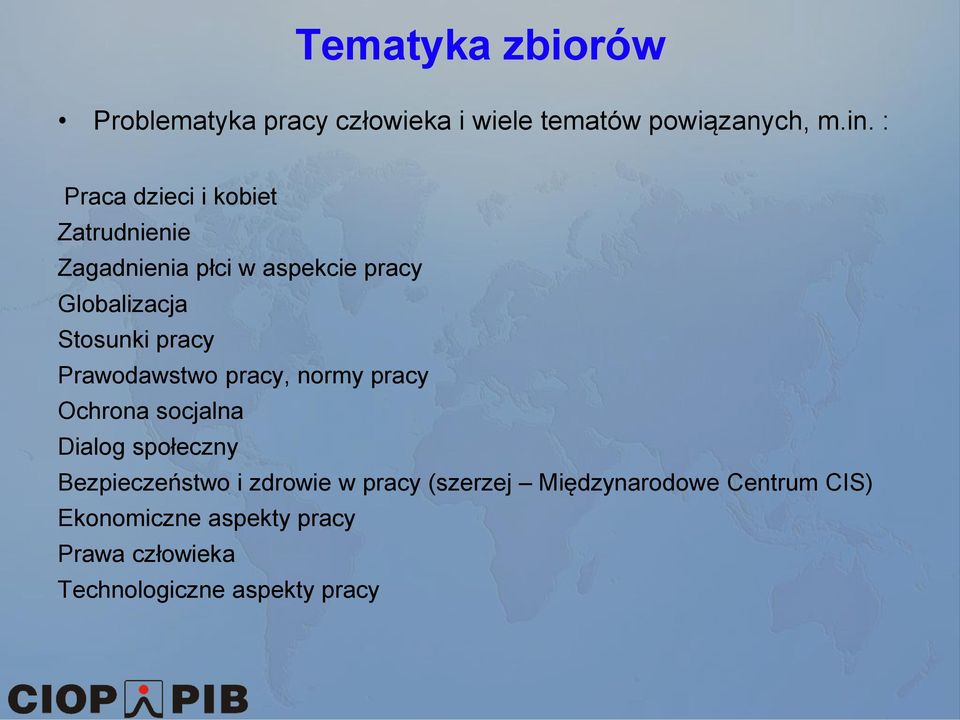 pracy Prawodawstwo pracy, normy pracy Ochrona socjalna Dialog społeczny Bezpieczeństwo i zdrowie