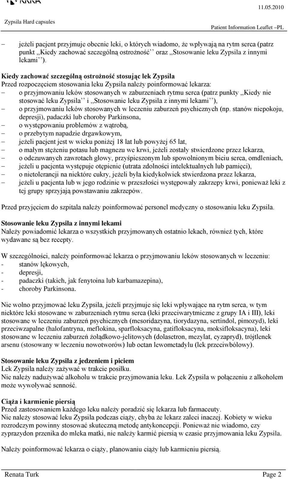 punkty,,kiedy nie stosować leku Zypsila i,,stosowanie leku Zypsila z innymi lekami ), o przyjmowaniu leków stosowanych w leczeniu zaburzeń psychicznych (np.