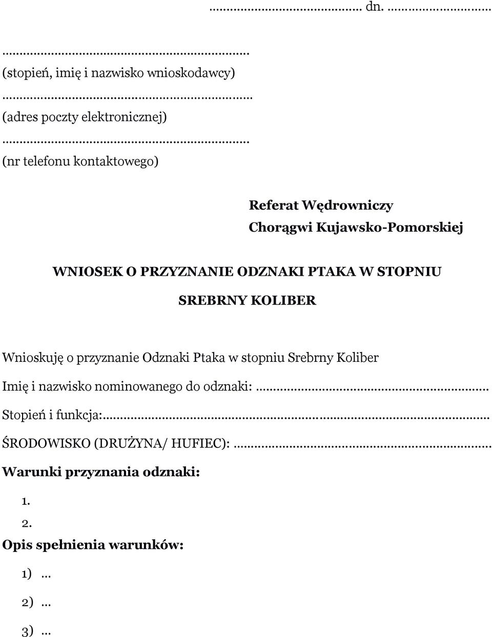 W STOPNIU SREBRNY KOLIBER Wnioskuję o przyznanie Odznaki Ptaka w stopniu Srebrny Koliber Imię i nazwisko