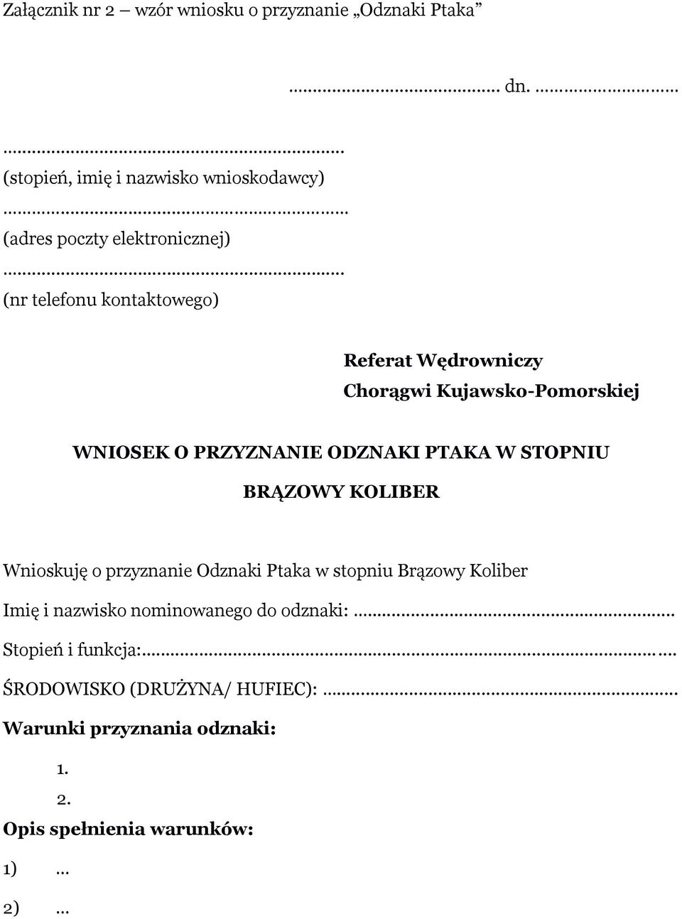 .. (nr telefonu kontaktowego) Referat Wędrowniczy Chorągwi Kujawsko-Pomorskiej WNIOSEK O PRZYZNANIE ODZNAKI PTAKA W STOPNIU