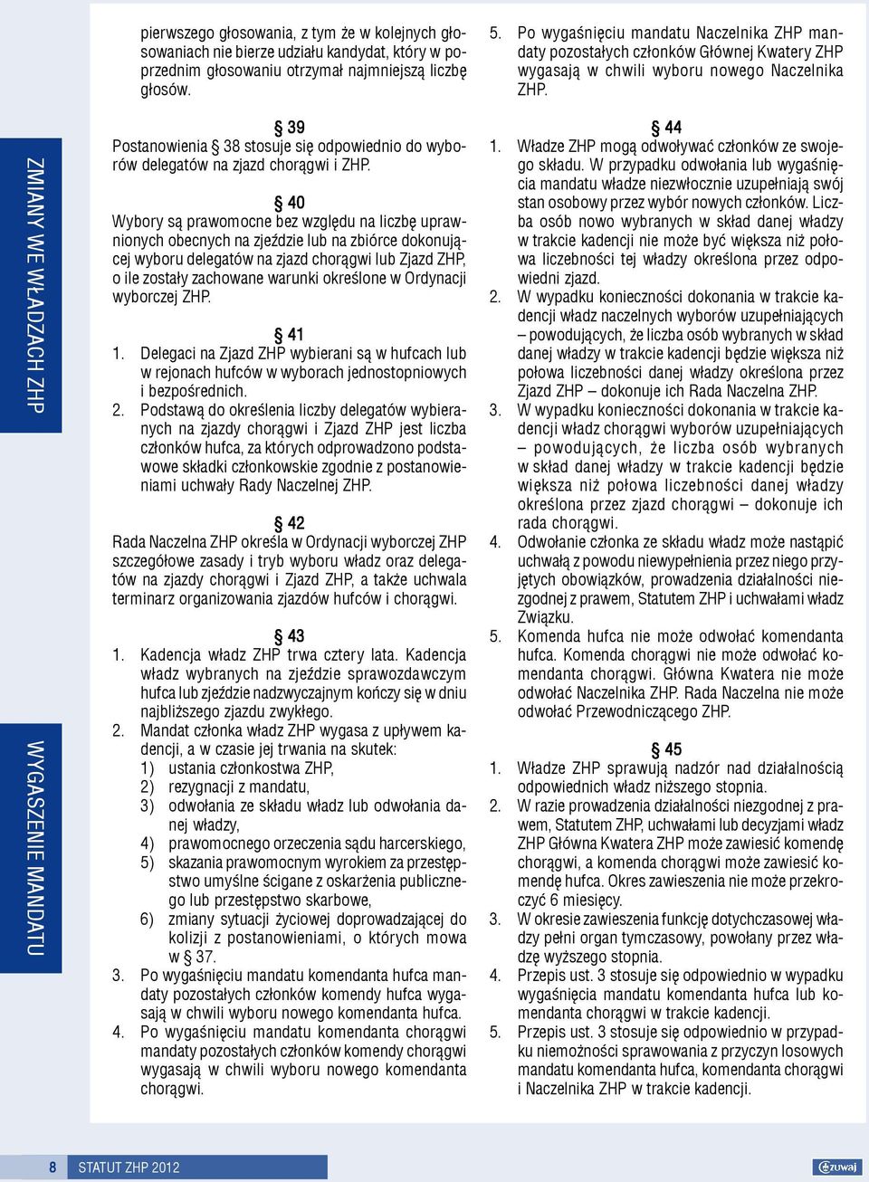 delegatów na zjazd chor¹gwi lub Zjazd ZHP, o ile zosta³y zachowane warunki okreœlone w Ordynacji wyborczej 41 1.