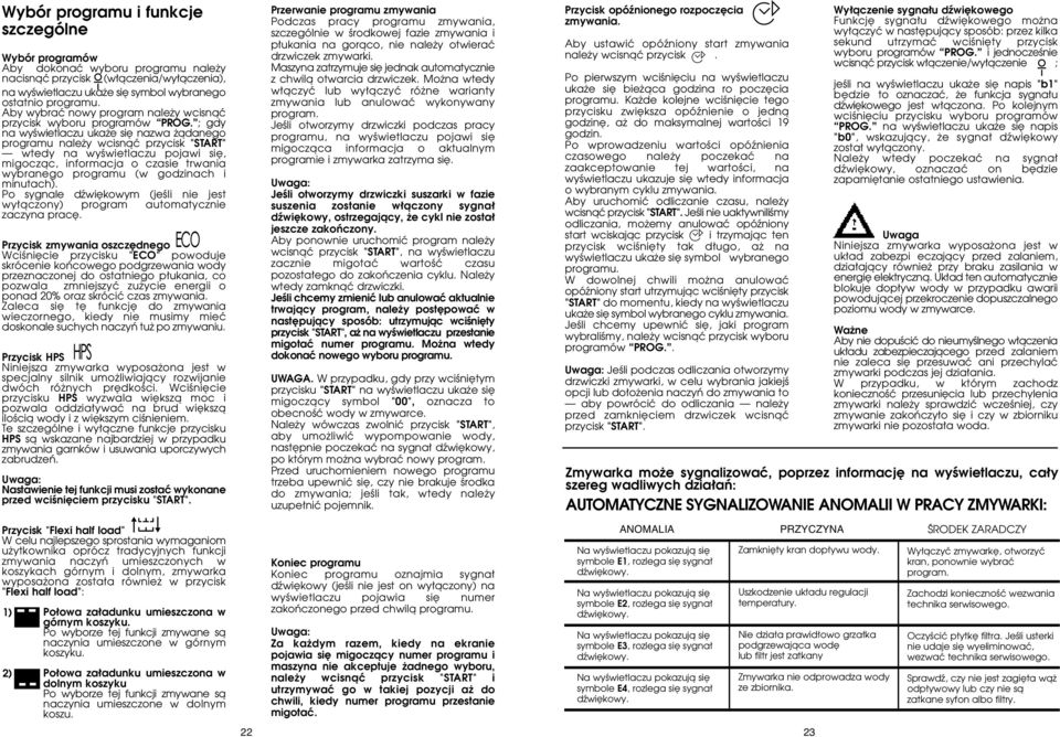 ; gdy na wyêwietlaczu uka e si nazwa àdanego programu nale y wcisnàç przycisk "START" wtedy na wyêwietlaczu pojawi si, migoczàc, informacja o czasie trwania wybranego programu (w godzinach i