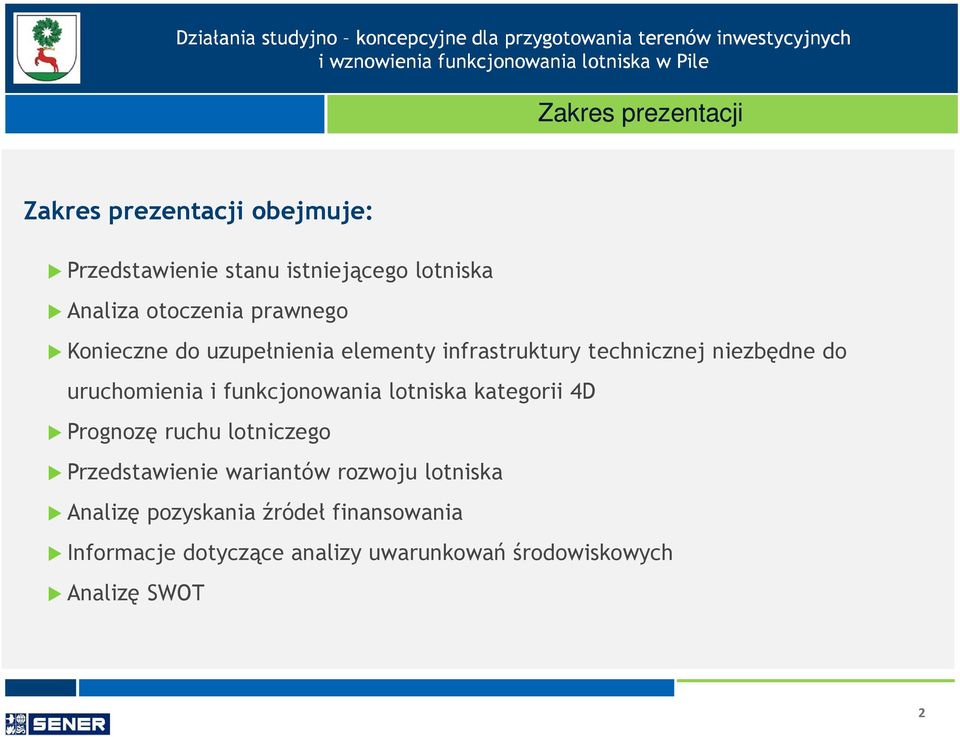 uruchomienia i funkcjonowania lotniska kategorii 4D Prognozę ruchu lotniczego Przedstawienie wariantów