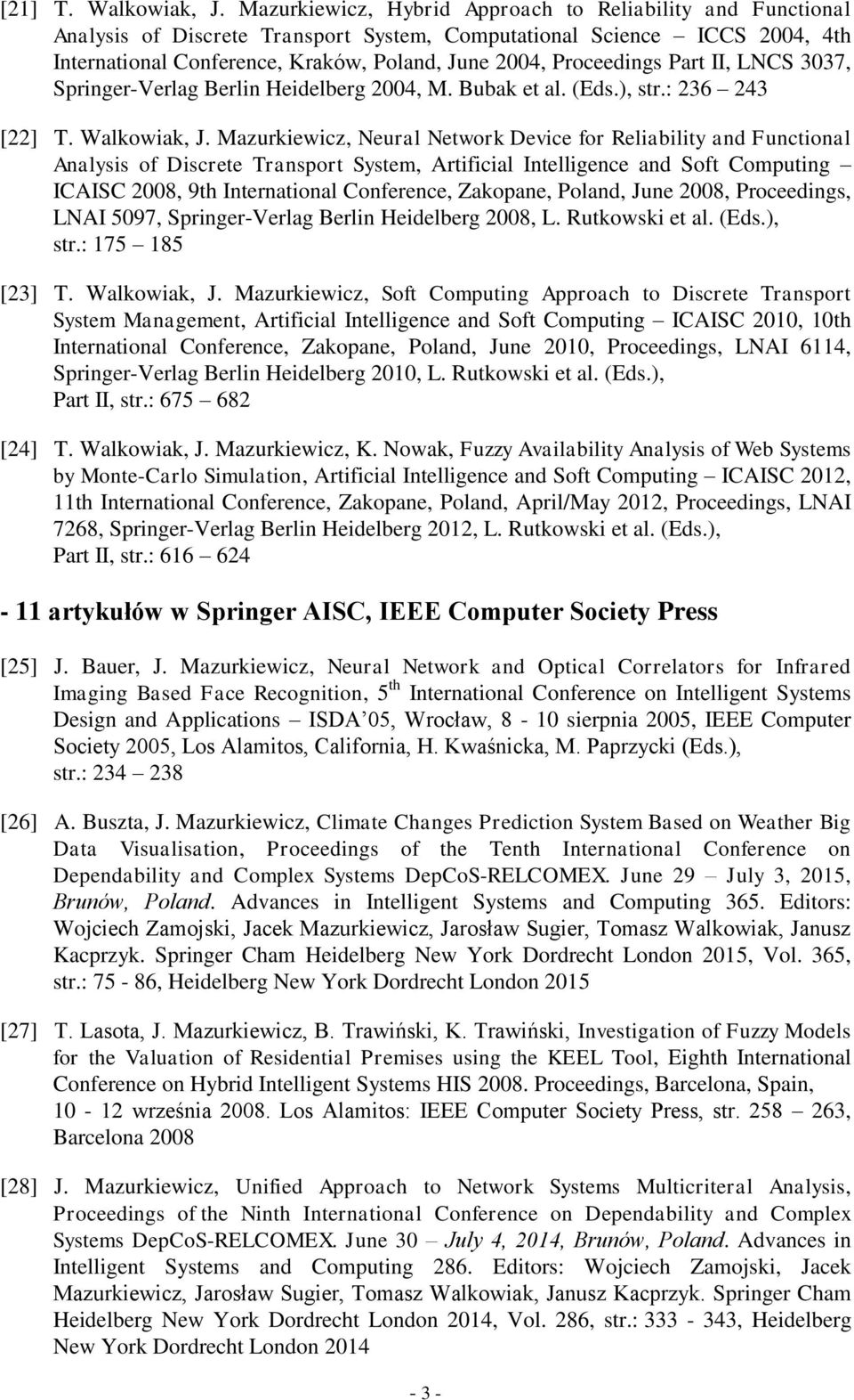 Proceedings Part II, LNCS 3037, Springer-Verlag Berlin Heidelberg 2004, M. Bubak et al. (Eds.), str.: 236 243 [22] T. Walkowiak, J.