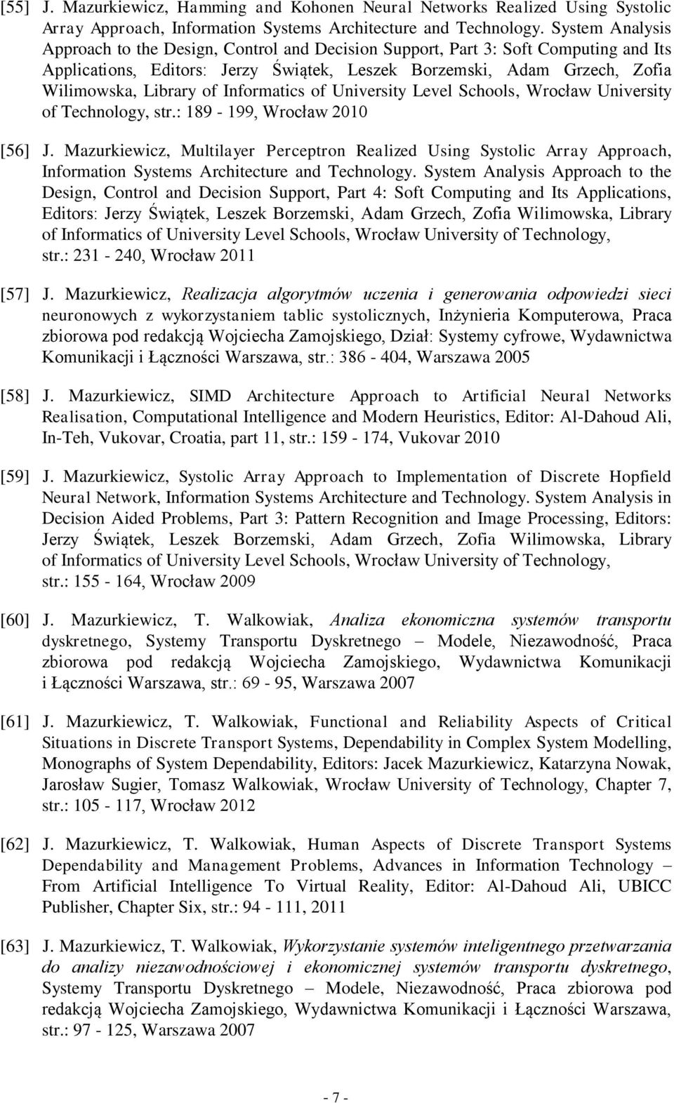 Informatics of University Level Schools, Wrocław University of Technology, str.: 189-199, Wrocław 2010 [56] J.