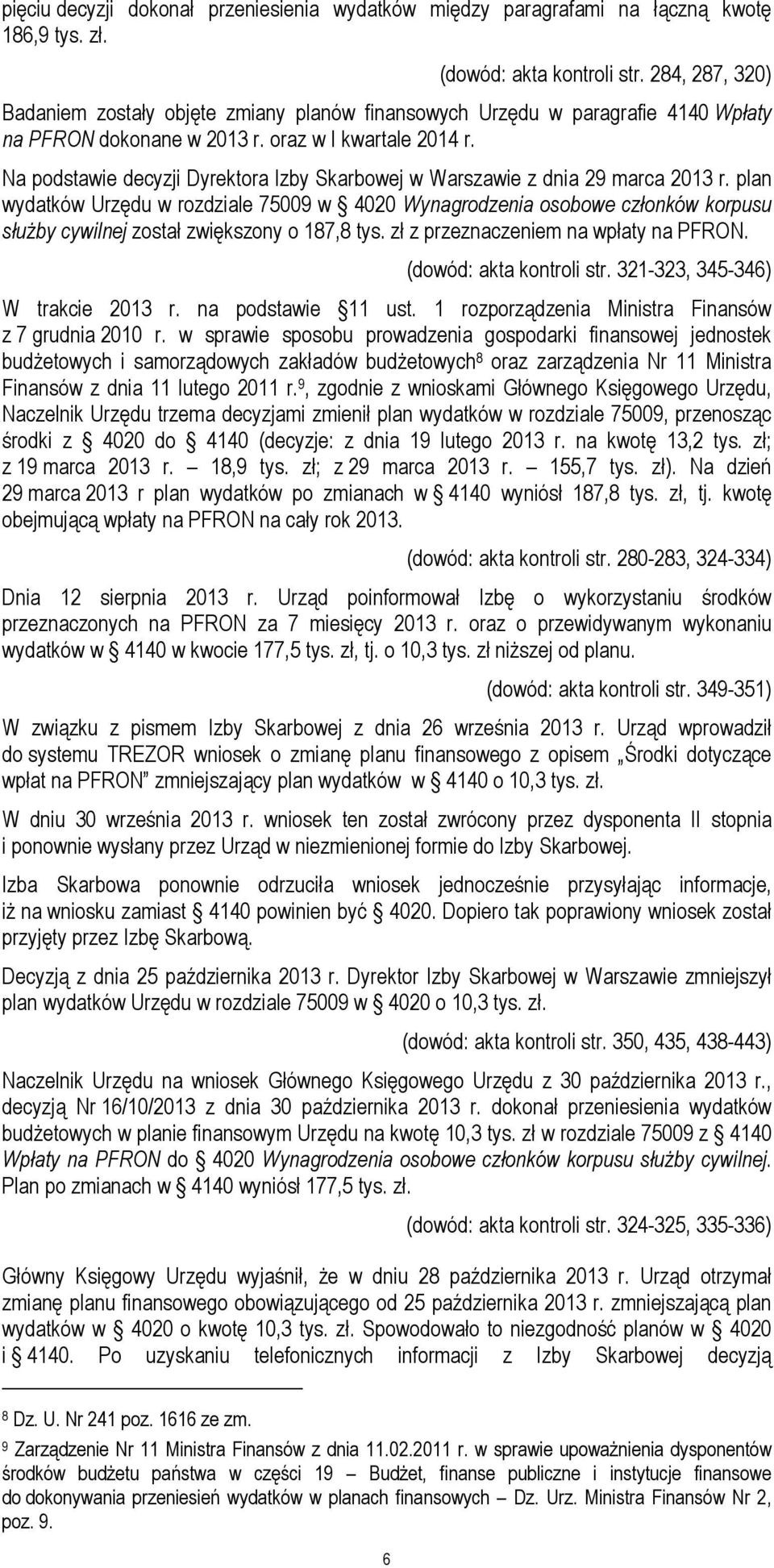 Na podstawie decyzji Dyrektora Izby Skarbowej w Warszawie z dnia 29 marca 2013 r.