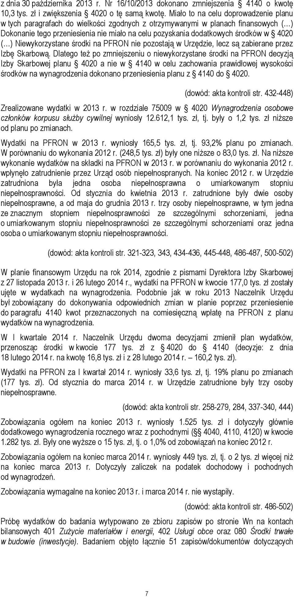4020 ( ) Niewykorzystane środki na PFRON nie pozostają w Urzędzie, lecz są zabierane przez Izbę Skarbową.