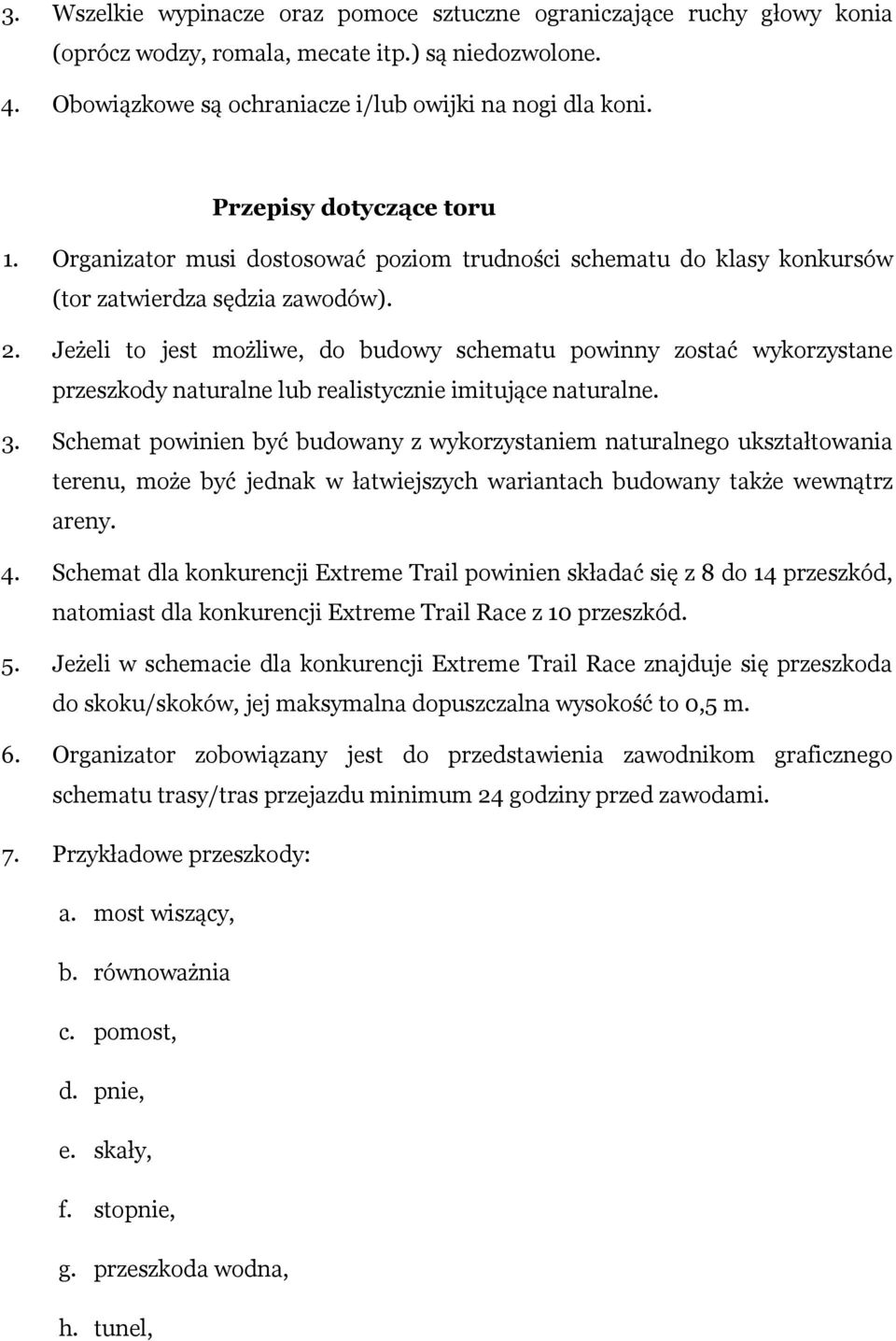 Jeżeli to jest możliwe, do budowy schematu powinny zostać wykorzystane przeszkody naturalne lub realistycznie imitujące naturalne. 3.