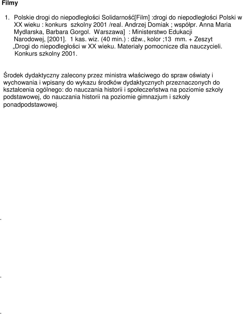 + Zeszyt Drogi do niepodległości w XX wieku. Materiały pomocnicze dla nauczycieli. Konkurs szkolny 2001.