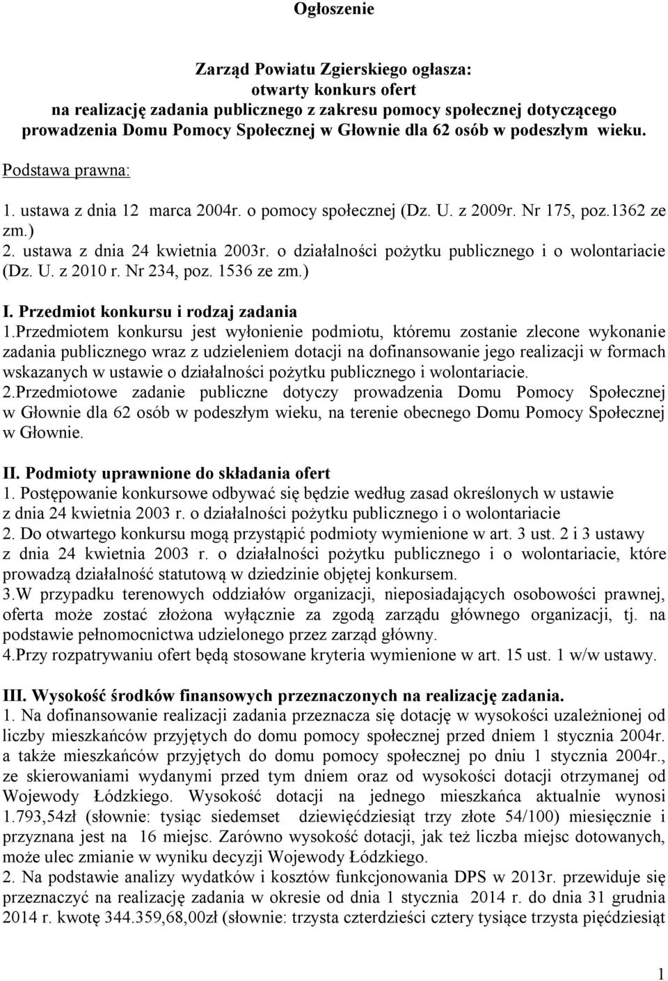 o działalności pożytku publicznego i o wolontariacie (Dz. U. z 2010 r. Nr 234, poz. 1536 ze zm.) I. Przedmiot konkursu i rodzaj zadania 1.