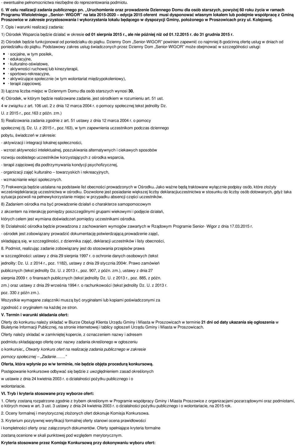 lokalem lub podejmie współpracę z Gminą Proszowice w zakresie przystosowania i wykorzystania lokalu będącego w dyspozycji Gminy, położonego w Proszowicach przy ul. Kolejowej. 7.
