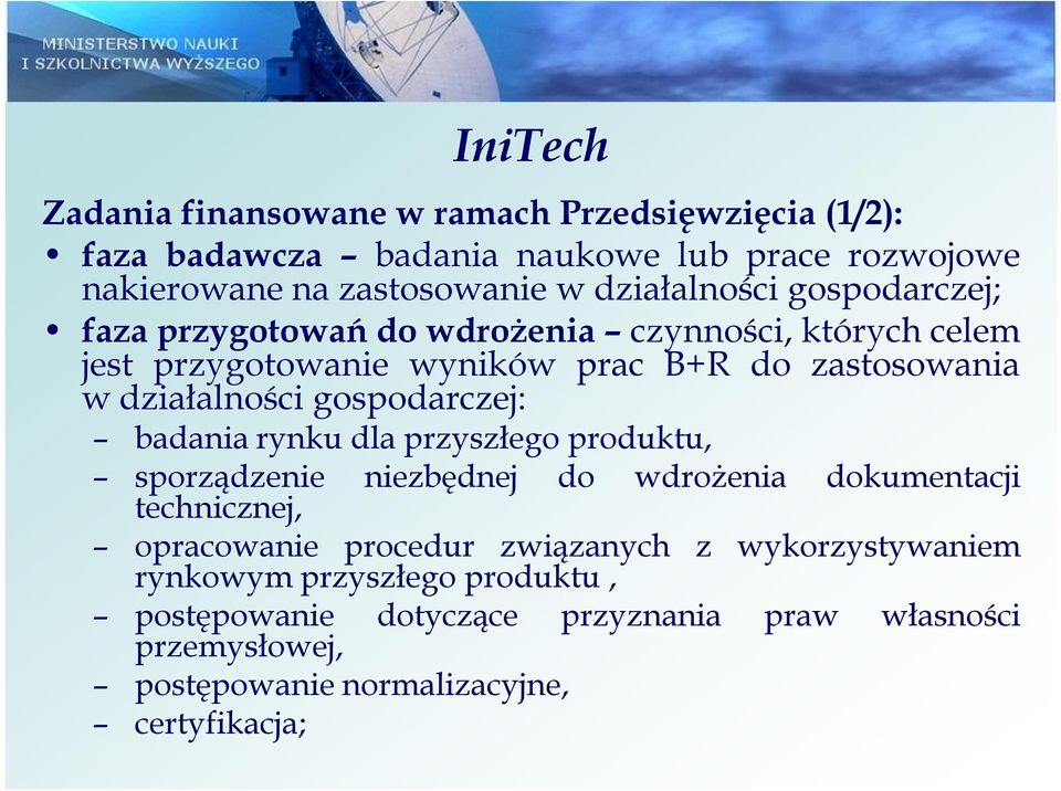 działalności gospodarczej: badania rynku dla przyszłego produktu, sporządzenie technicznej, niezbędnej do wdrożenia dokumentacji opracowanie