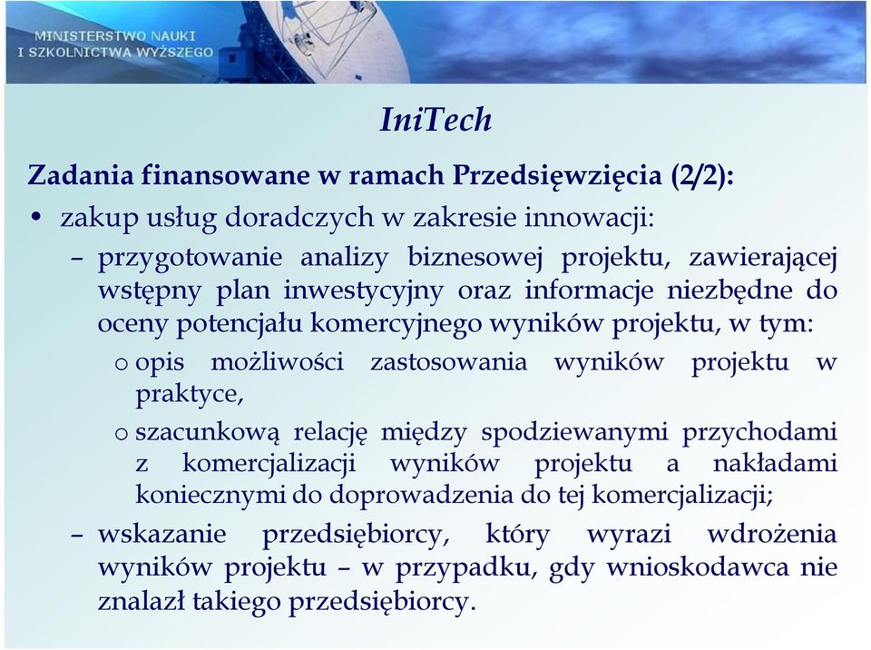 wyników projektu w praktyce, o szacunkową relację między spodziewanymi przychodami z komercjalizacji wyników projektu a nakładami koniecznymi do