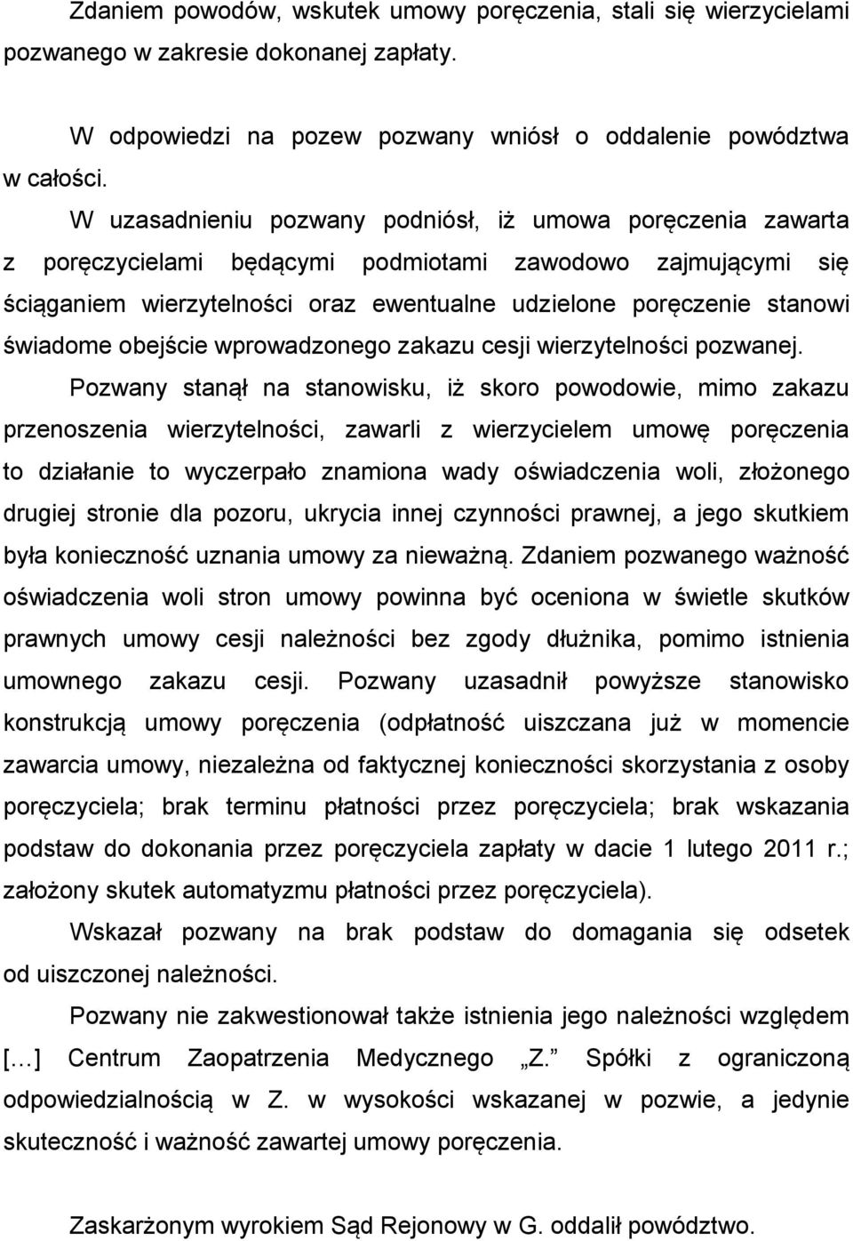 świadome obejście wprowadzonego zakazu cesji wierzytelności pozwanej.