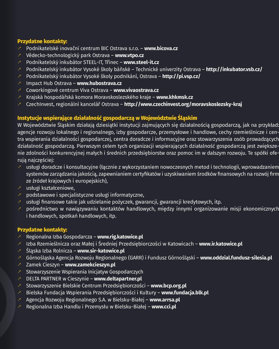 cz/ O Impact Hub Ostrava www.hubostrava.cz O Coworkingové centrum Viva Ostrava www.vivaostrava.cz O Krajská hospodářská komora Moravskoslezského kraje www.khkmsk.