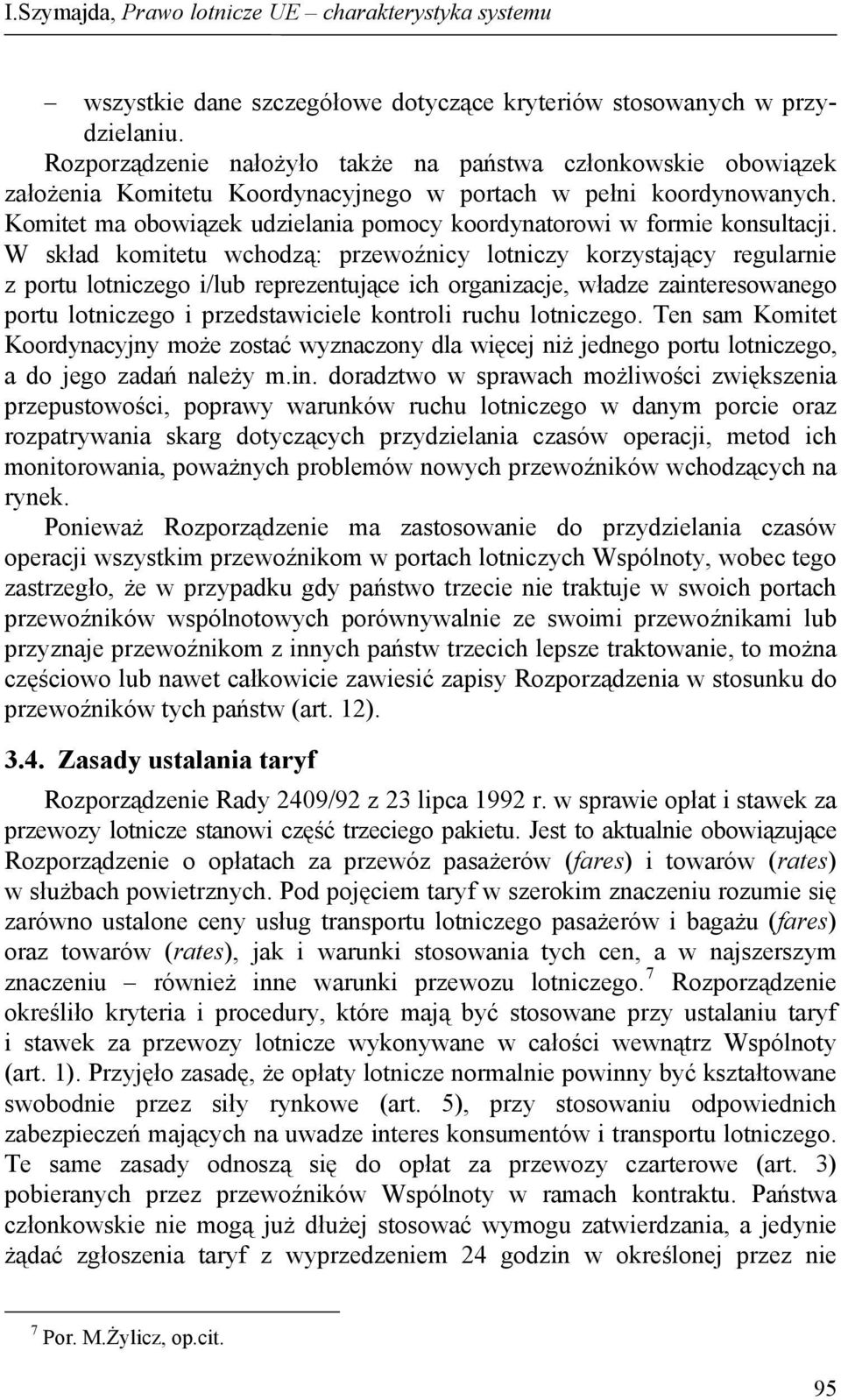 Komitet ma obowiązek udzielania pomocy koordynatorowi w formie konsultacji.
