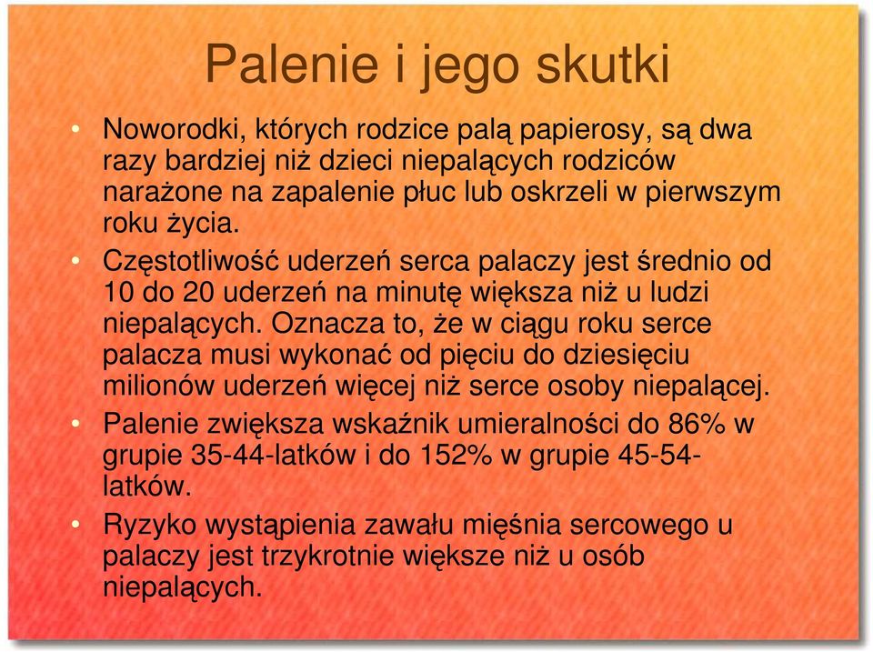 Oznacza to, Ŝe w ciągu roku serce palacza musi wykonać od pięciu do dziesięciu milionów uderzeń więcej niŝ serce osoby niepalącej.