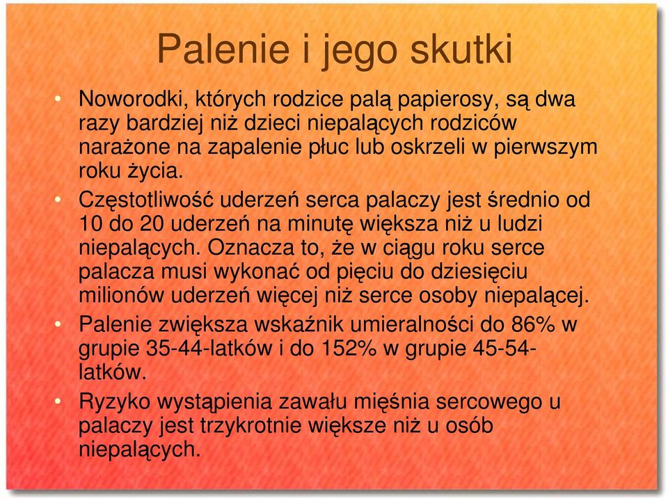 Oznacza to, Ŝe w ciągu roku serce palacza musi wykonać od pięciu do dziesięciu milionów uderzeń więcej niŝ serce osoby niepalącej.