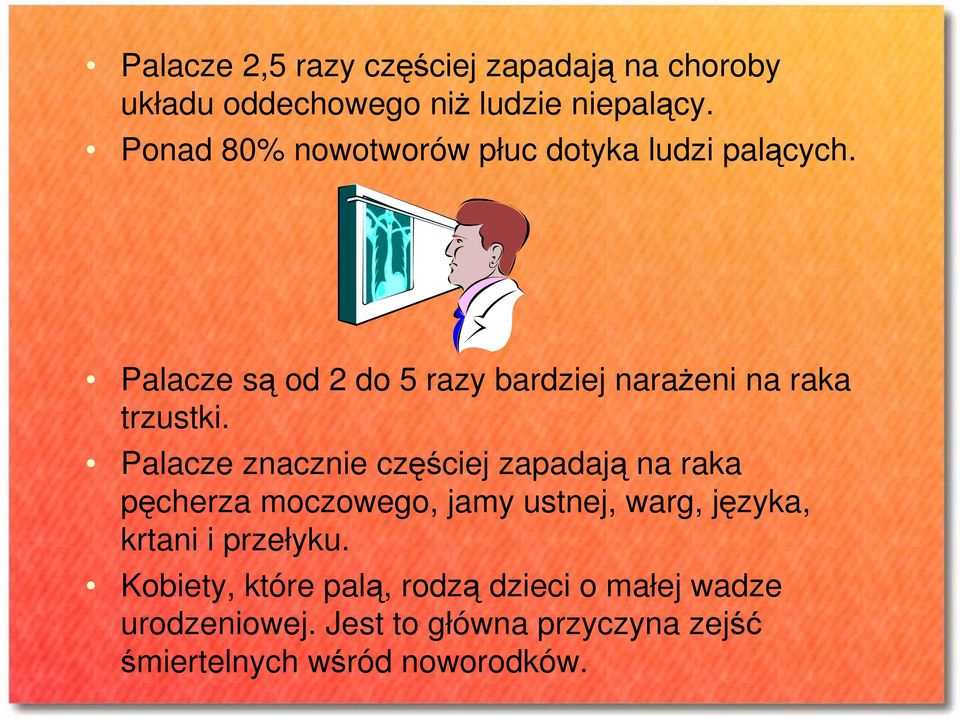 Palacze są od 2 do 5 razy bardziej naraŝeni na raka trzustki.