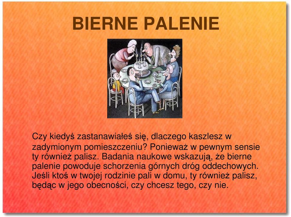 Badania naukowe wskazują, Ŝe bierne palenie powoduje schorzenia górnych dróg