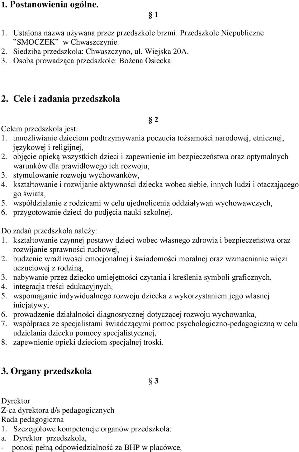 umożliwianie dzieciom podtrzymywania poczucia tożsamości narodowej, etnicznej, językowej i religijnej, 2.