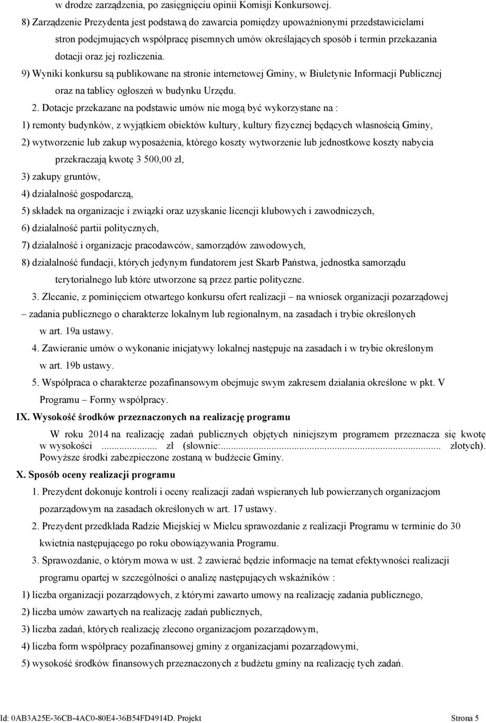 rozliczenia. 9) Wyniki konkursu są publikowane na stronie internetowej Gminy, w Biuletynie Informacji Publicznej oraz na tablicy ogłoszeń w budynku Urzędu. 2.