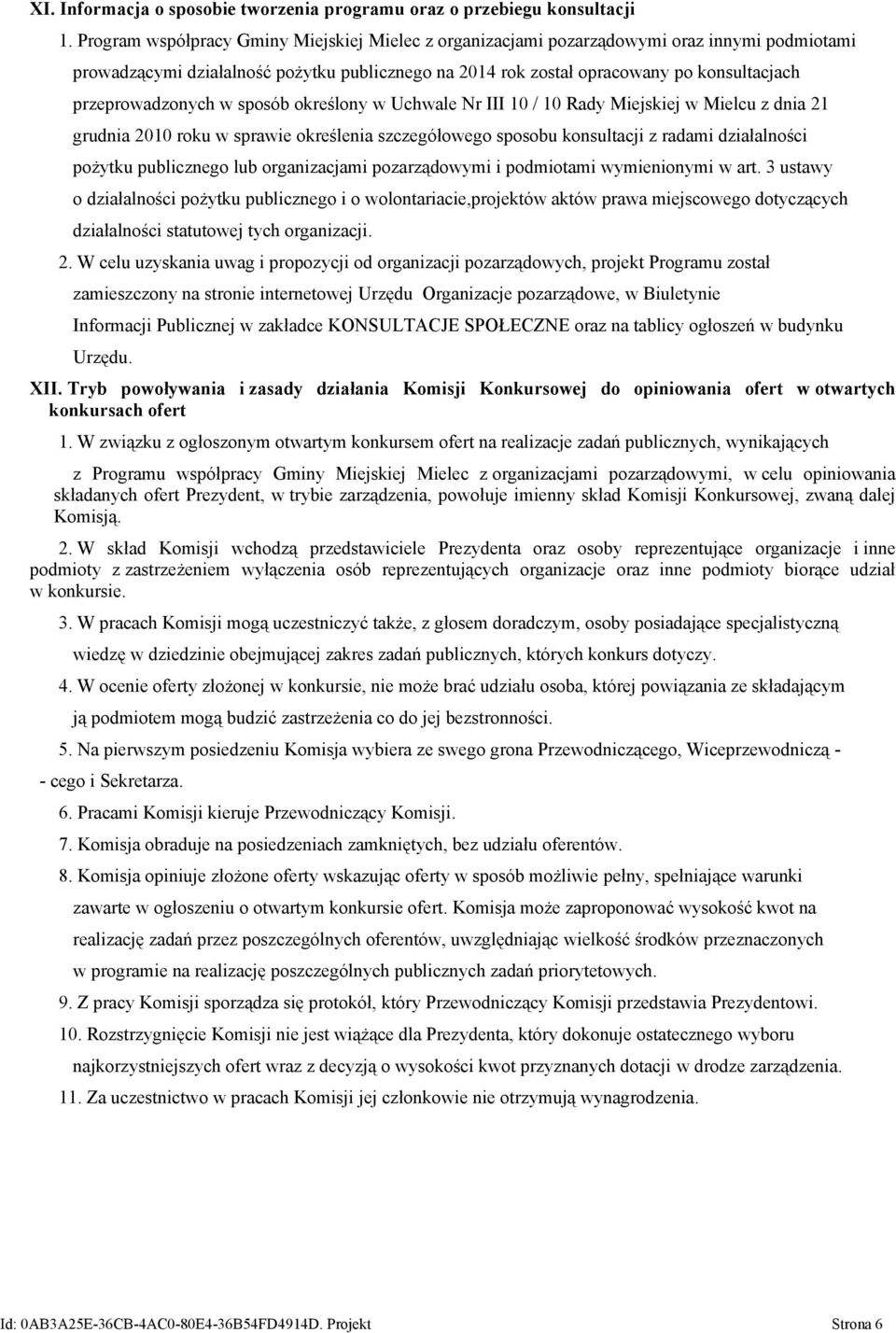 przeprowadzonych w sposób określony w Uchwale Nr III 10 / 10 Rady Miejskiej w Mielcu z dnia 21 grudnia 2010 roku w sprawie określenia szczegółowego sposobu konsultacji z radami działalności pożytku