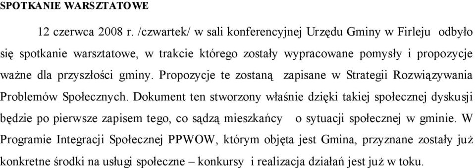 dla przyszłości gminy. Propozycje te zostaną zapisane w Strategii Rozwiązywania Problemów Społecznych.