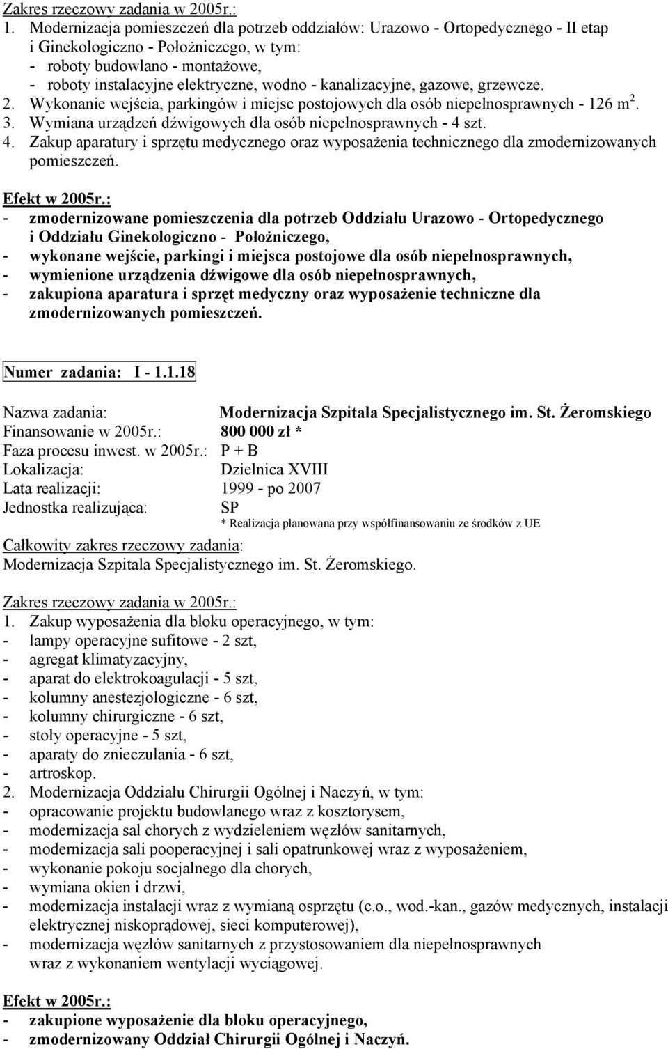 szt. 4. Zakup aparatury i sprzętu medycznego oraz wyposażenia technicznego dla zmodernizowanych pomieszczeń.