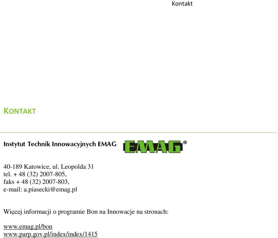 + 48 (32) 2007-805, faks + 48 (32) 2007-803, e-mail: a.