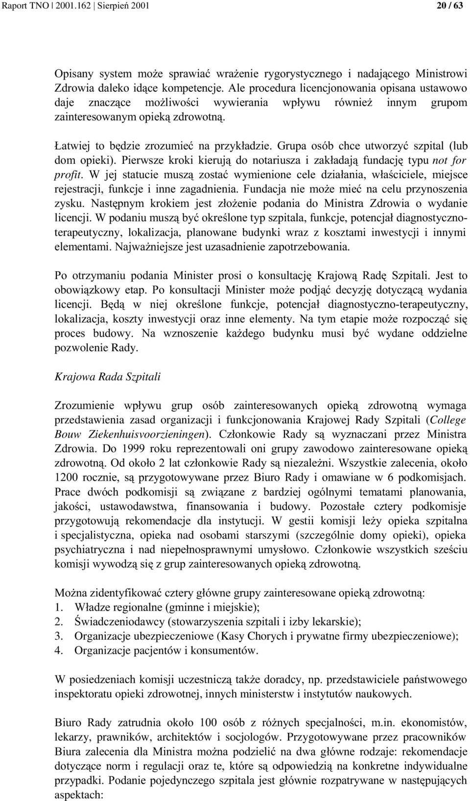 Krajowa Rada Szpitali.!"! - -. przedstawienia zasad organizacji i funkcjonowania Krajowej Rady Szpitali (College Bouw Ziekenhuisvoorzieningen20 1 >!- C! 0 ; 999! - -0*>!-%0!!3 3!- # >. (.!0 ".!!- - ".