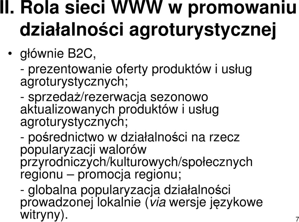 agroturystycznych; - pośrednictwo w działalności na rzecz popularyzacji walorów