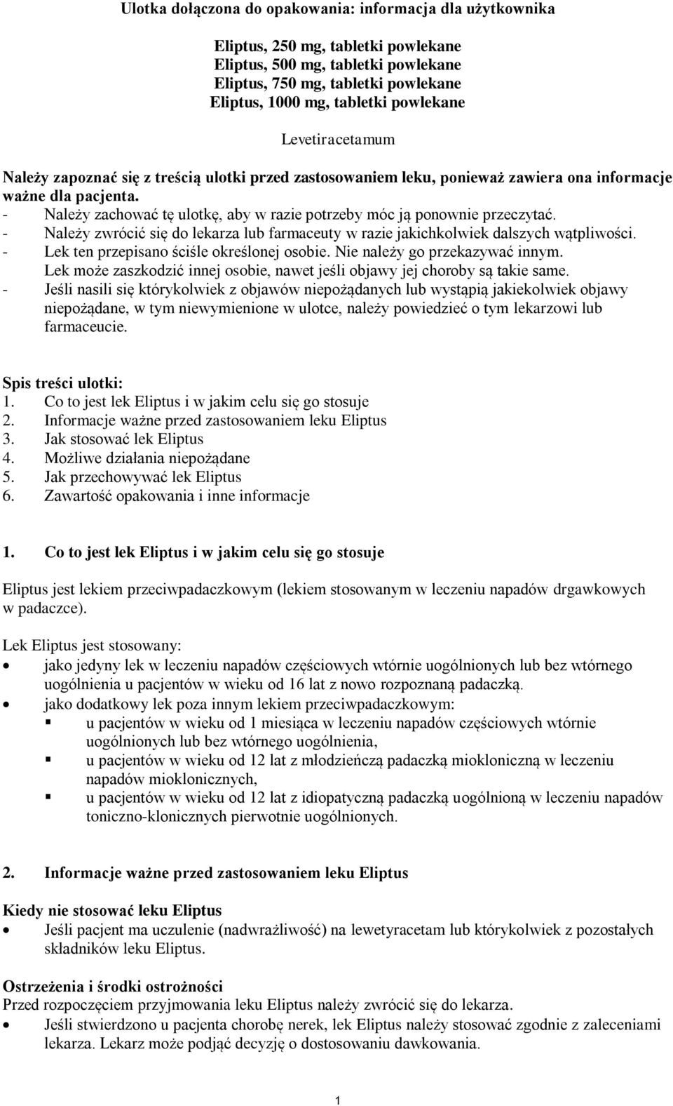 - Należy zachować tę ulotkę, aby w razie potrzeby móc ją ponownie przeczytać. - Należy zwrócić się do lekarza lub farmaceuty w razie jakichkolwiek dalszych wątpliwości.