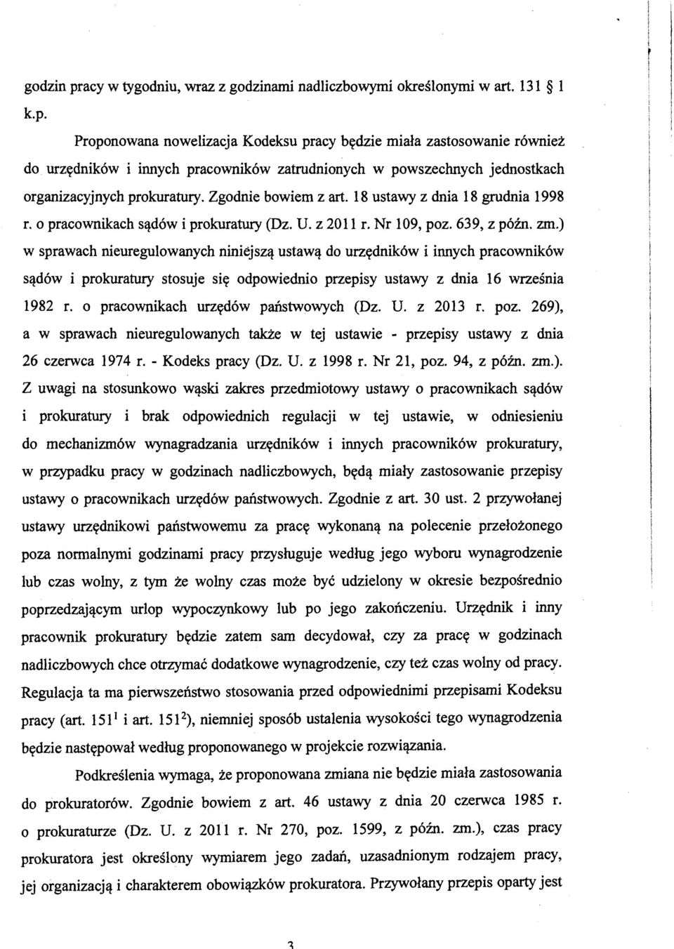 ) w sprawach nieuregulowanych niniejszą ustawą do urzędników i innych pracowników sądów i prokuratury stosuje się odpowiednio przepisy ustawy z dnia 16 września 1982 r.