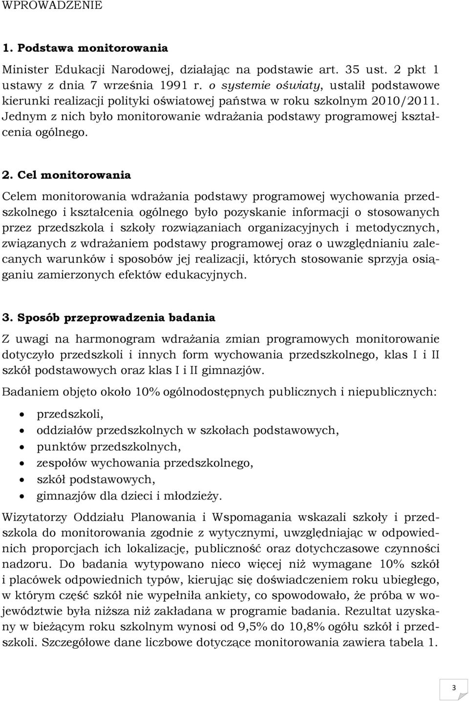 0/20. Jednym z nich było monitorowanie wdrażania podstawy programowej kształcenia ogólnego. 2.