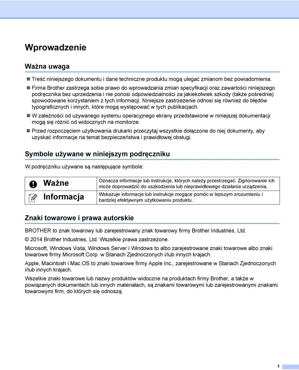 spowodowane korzystaniem z tych informacji. Niniejsze zastrzeżenie odnosi się również do błędów typograficznych i innych, które mogą występować w tych publikacjach.