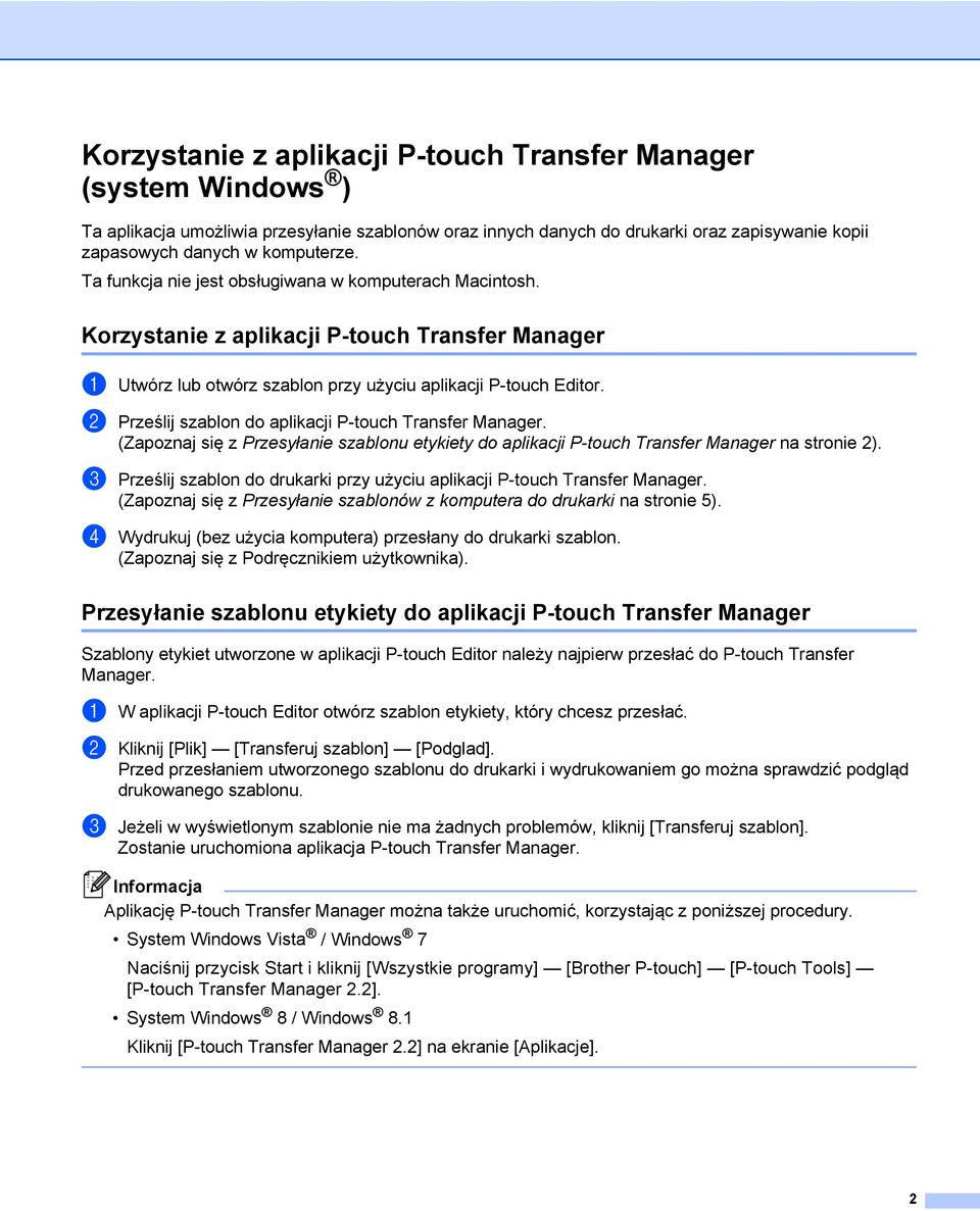 b Prześlij szablon do aplikacji P-touch Transfer Manager. (Zapoznaj się z Przesyłanie szablonu etykiety do aplikacji P-touch Transfer Manager na stronie 2).