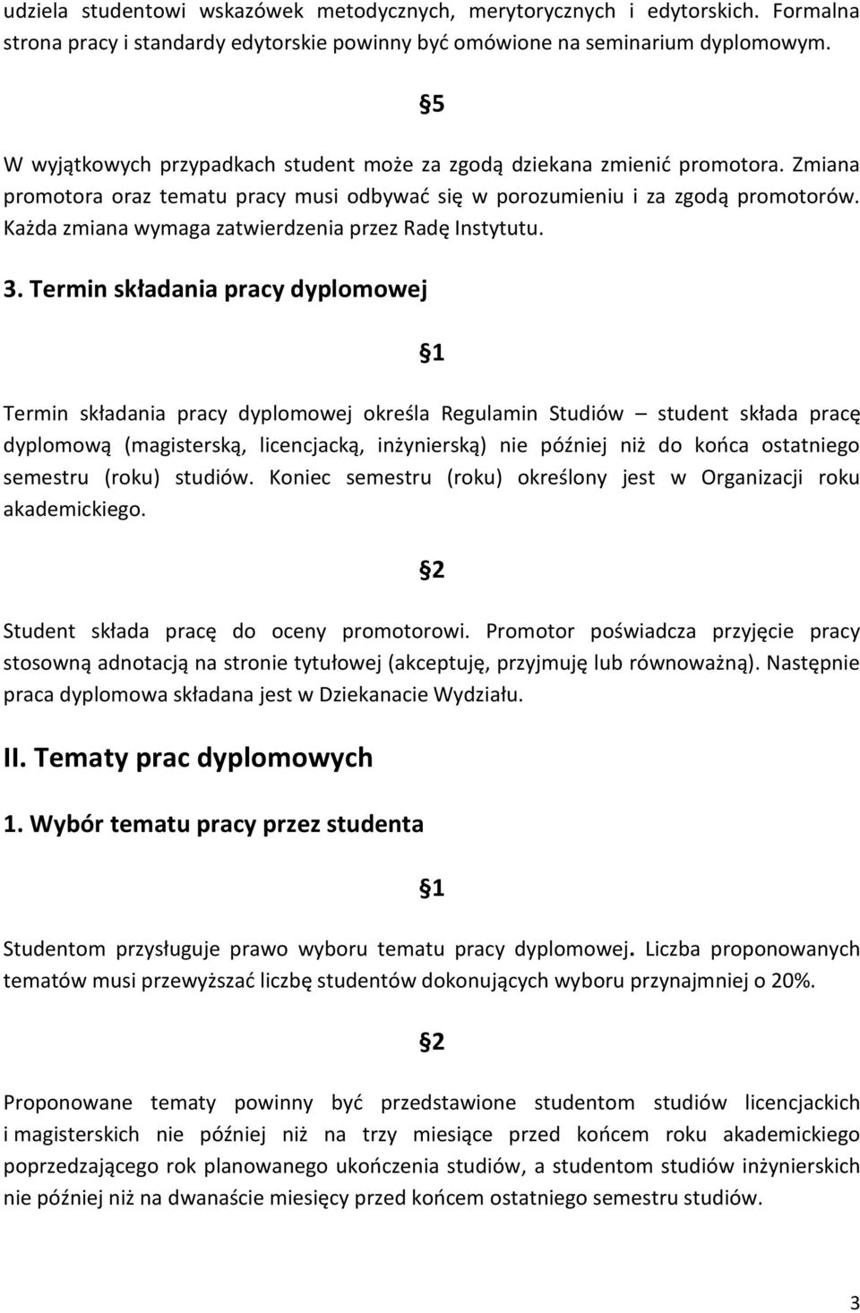 Każda zmiana wymaga zatwierdzenia przez Radę Instytutu. 3.