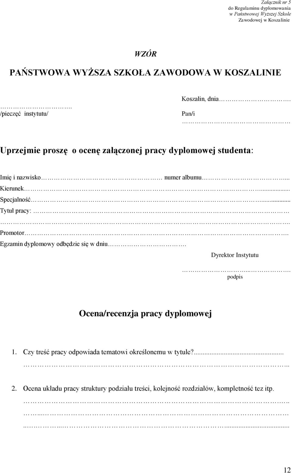 .. Specjalność... Tytuł pracy:. Promotor. Egzamin dyplomowy odbędzie się w dniu. Dyrektor Instytutu.... podpis Ocena/recenzja pracy dyplomowej 1.