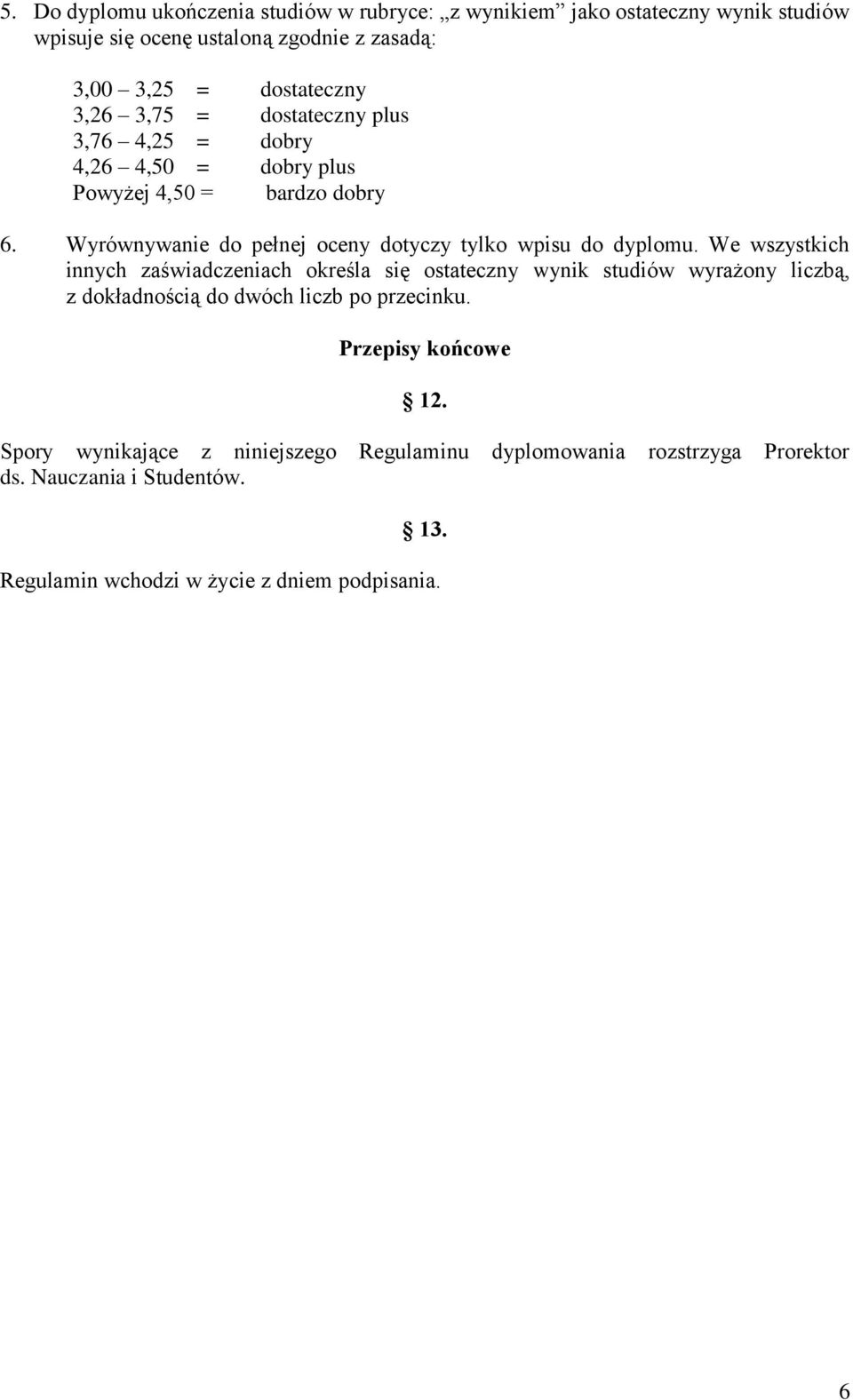 Wyrównywanie do pełnej oceny dotyczy tylko wpisu do dyplomu.