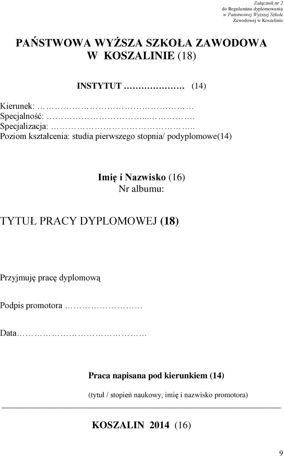 . Poziom kształcenia: studia pierwszego stopnia/ podyplomowe(14) Imię i Nazwisko (16) Nr albumu: TYTUŁ PRACY