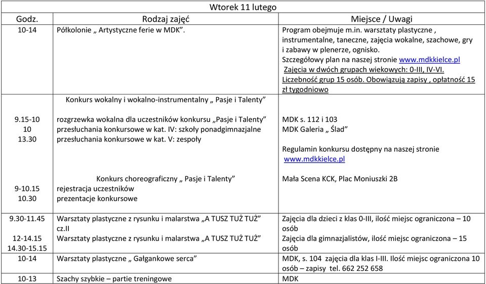 112 i 103 MDK Galeria Ślad Regulamin konkursu dostępny na naszej stronie www.mdkkielce.pl Mała Scena KCK, Plac Moniuszki 2B 9.30-11.45 12-14.15 14.30-15.