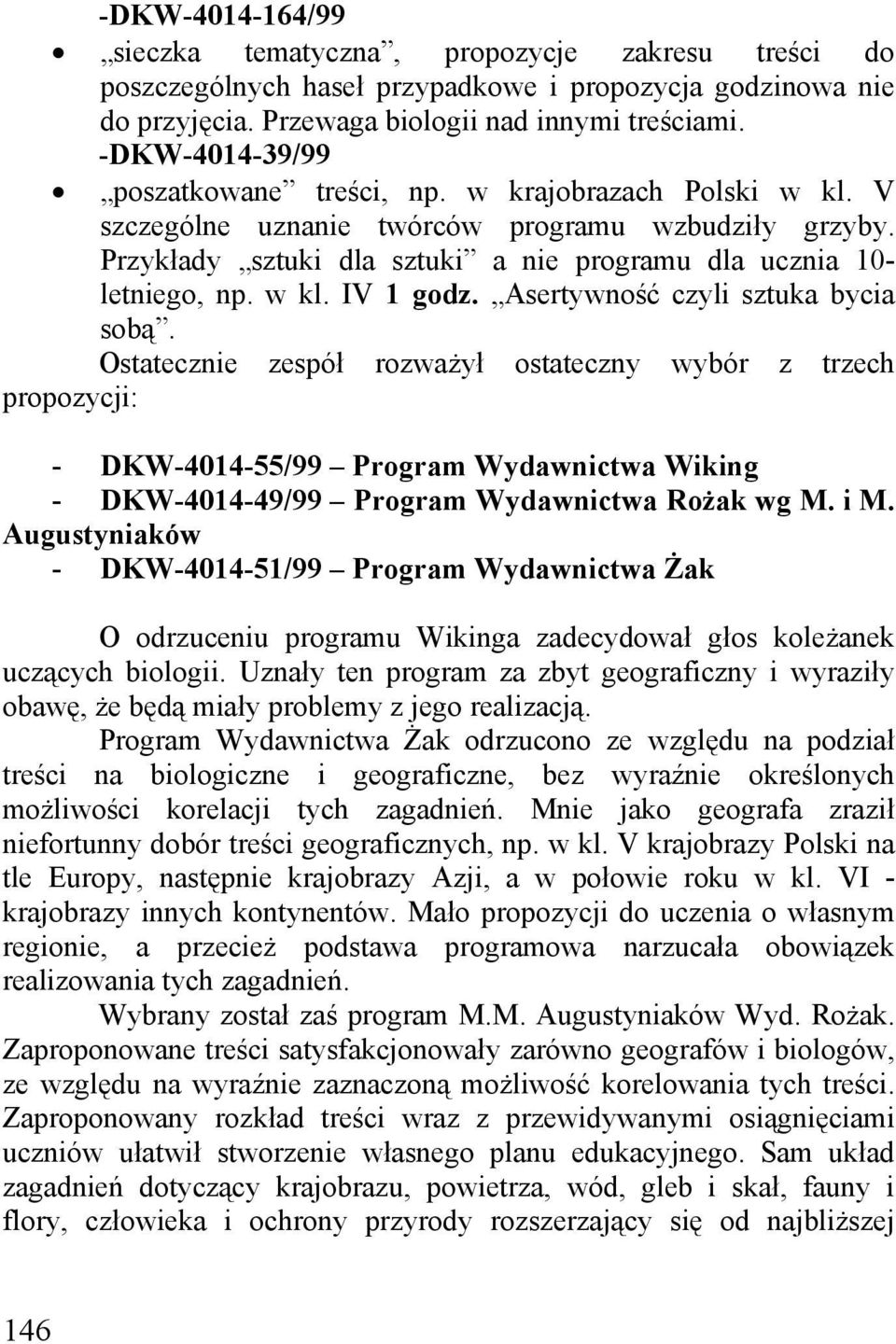 w kl. IV 1 godz. Asertywność czyli sztuka bycia sobą.