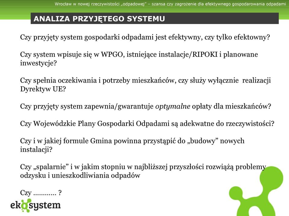 Czy spełnia oczekiwania i potrzeby mieszkańców, czy służy wyłącznie realizacji Dyrektyw UE?