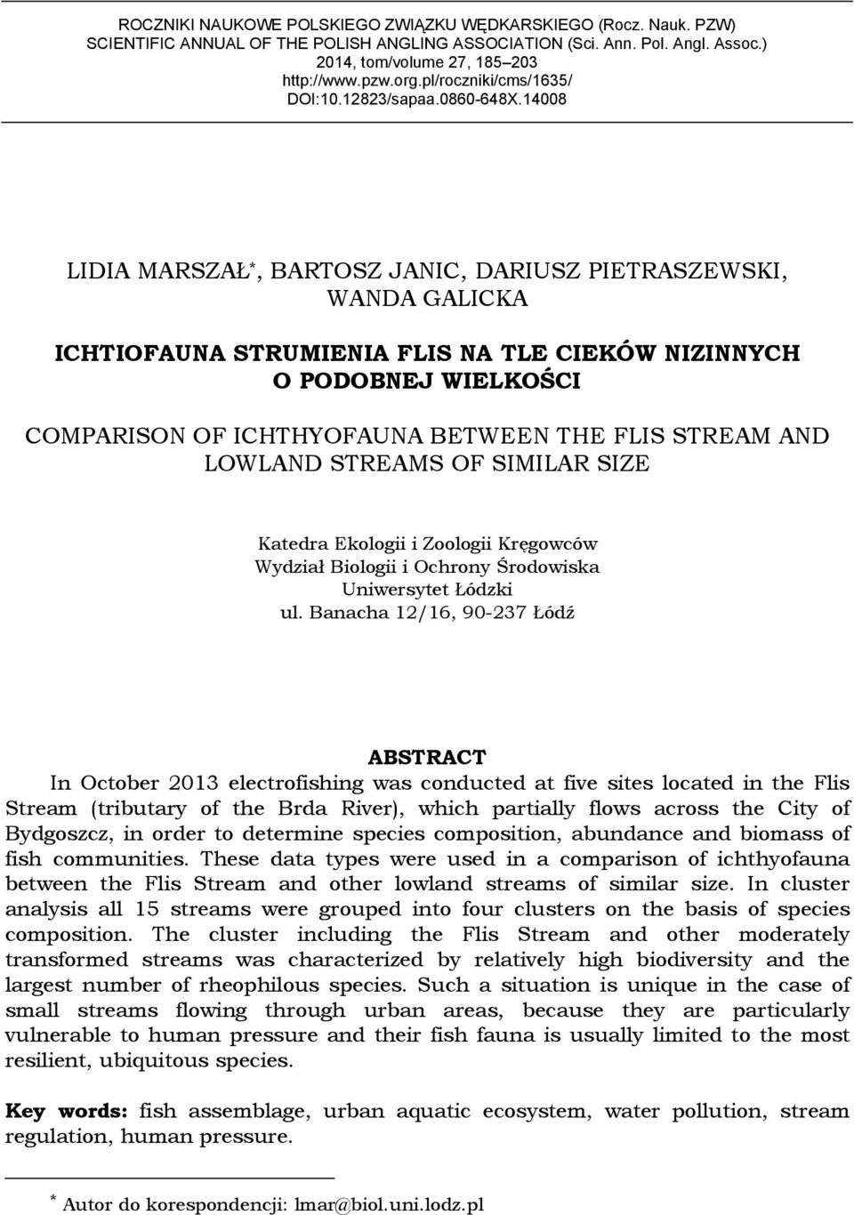 14008 LIDIA MARSZAŁ *, BARTOSZ JANIC, DARIUSZ PIETRASZEWSKI, WANDA GALICKA ICHTIOFAUNA STRUMIENIA FLIS NA TLE CIEKÓW NIZINNYCH O PODOBNEJ WIELKOŚCI COMPARISON OF ICHTHYOFAUNA BETWEEN THE FLIS STREAM